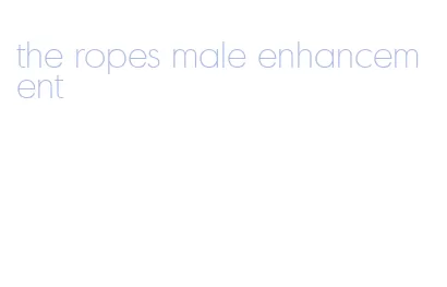 the ropes male enhancement