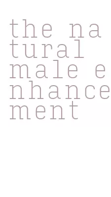 the natural male enhancement