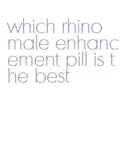 which rhino male enhancement pill is the best