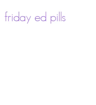 friday ed pills