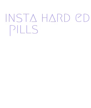 insta hard ed pills