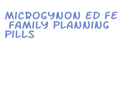 microgynon ed fe family planning pills