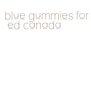 blue gummies for ed canada