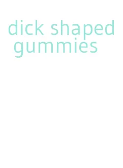 dick shaped gummies