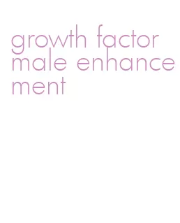 growth factor male enhancement