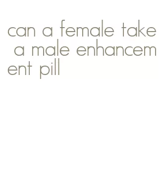 can a female take a male enhancement pill