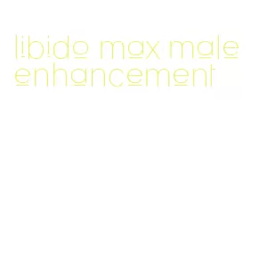 libido max male enhancement