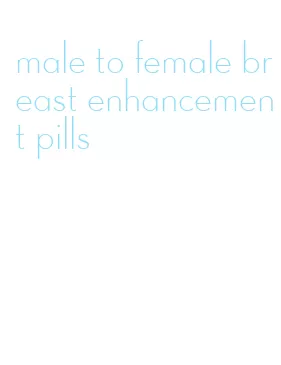 male to female breast enhancement pills