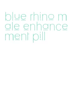 blue rhino male enhancement pill