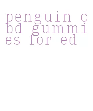 penguin cbd gummies for ed