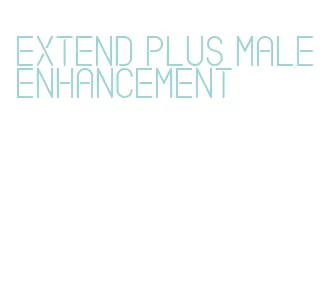 extend plus male enhancement