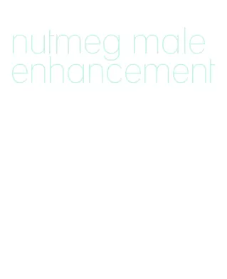 nutmeg male enhancement