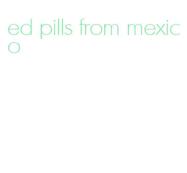 ed pills from mexico