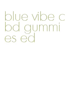 blue vibe cbd gummies ed