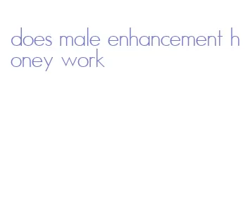 does male enhancement honey work