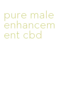 pure male enhancement cbd