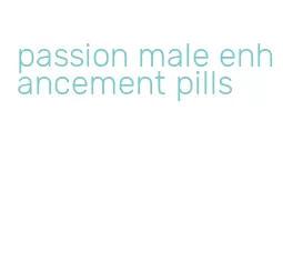 passion male enhancement pills