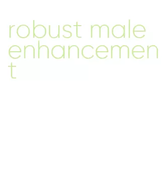 robust male enhancement