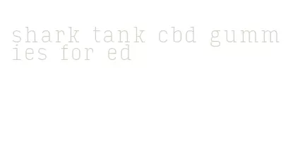 shark tank cbd gummies for ed