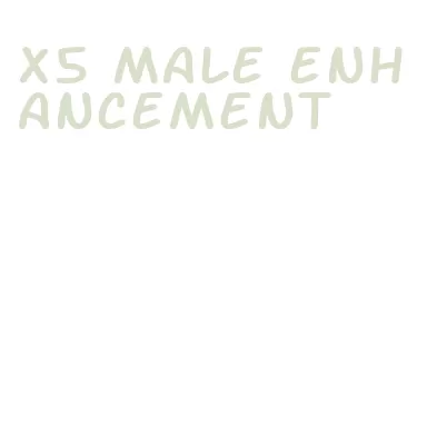 x5 male enhancement