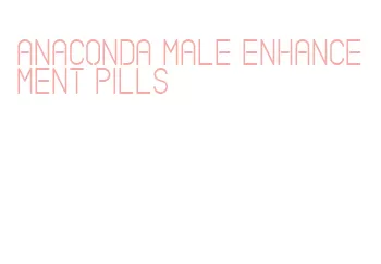 anaconda male enhancement pills