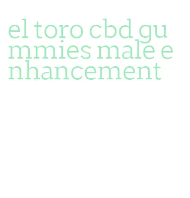 el toro cbd gummies male enhancement