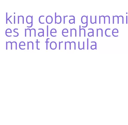 king cobra gummies male enhancement formula