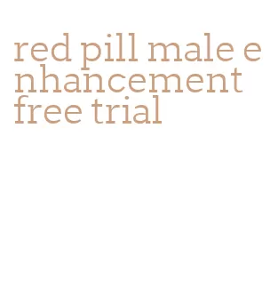 red pill male enhancement free trial