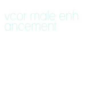 vcor male enhancement