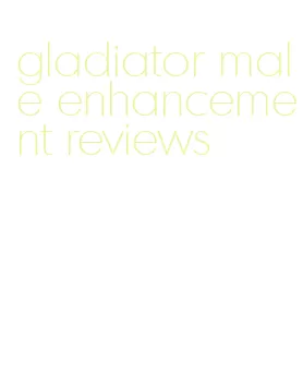 gladiator male enhancement reviews