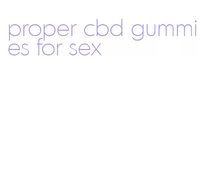 proper cbd gummies for sex