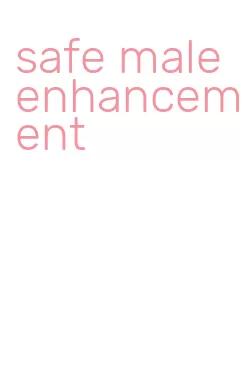 safe male enhancement