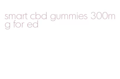 smart cbd gummies 300mg for ed