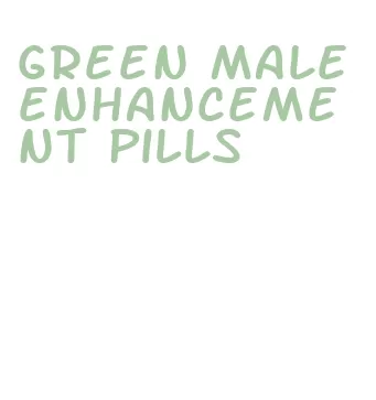 green male enhancement pills