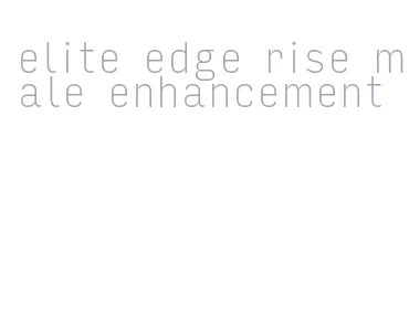 elite edge rise male enhancement