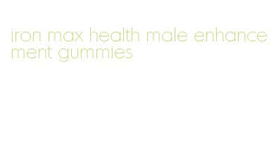 iron max health male enhancement gummies