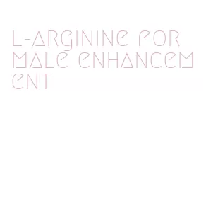 l-arginine for male enhancement