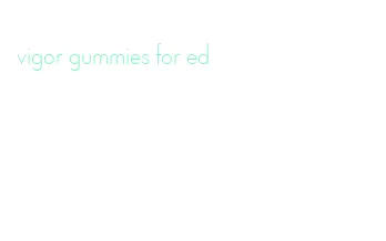 vigor gummies for ed