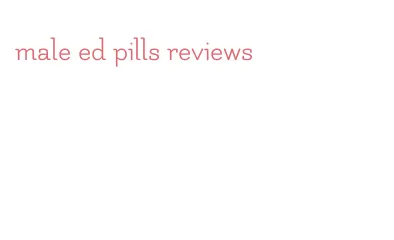 male ed pills reviews