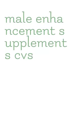 male enhancement supplements cvs