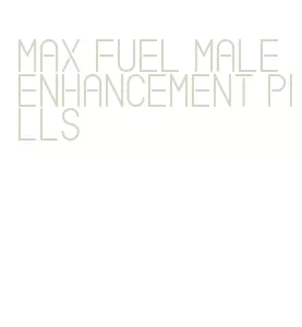 max fuel male enhancement pills