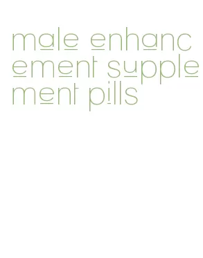 male enhancement supplement pills