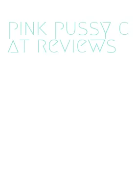 pink pussy cat reviews