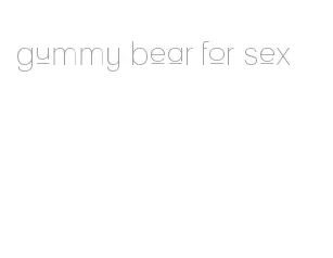 gummy bear for sex