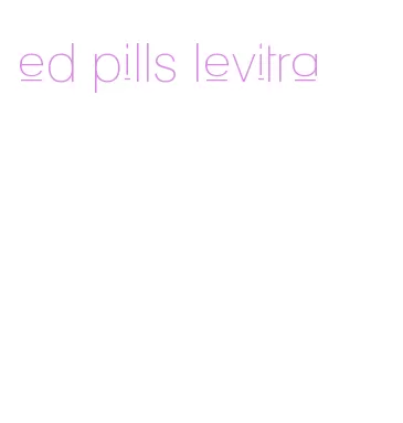 ed pills levitra