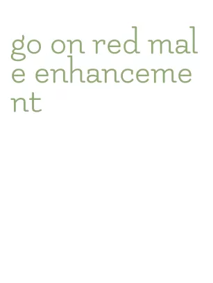 go on red male enhancement