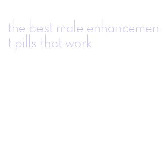 the best male enhancement pills that work