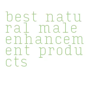 best natural male enhancement products