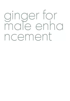 ginger for male enhancement