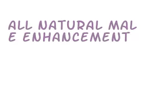 all natural male enhancement